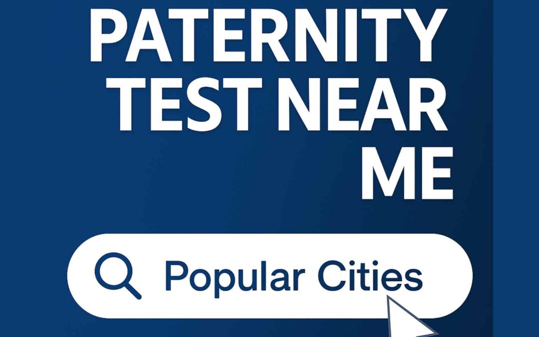 Local Paternity Testing: Find DNA Answers Fast in Your Area